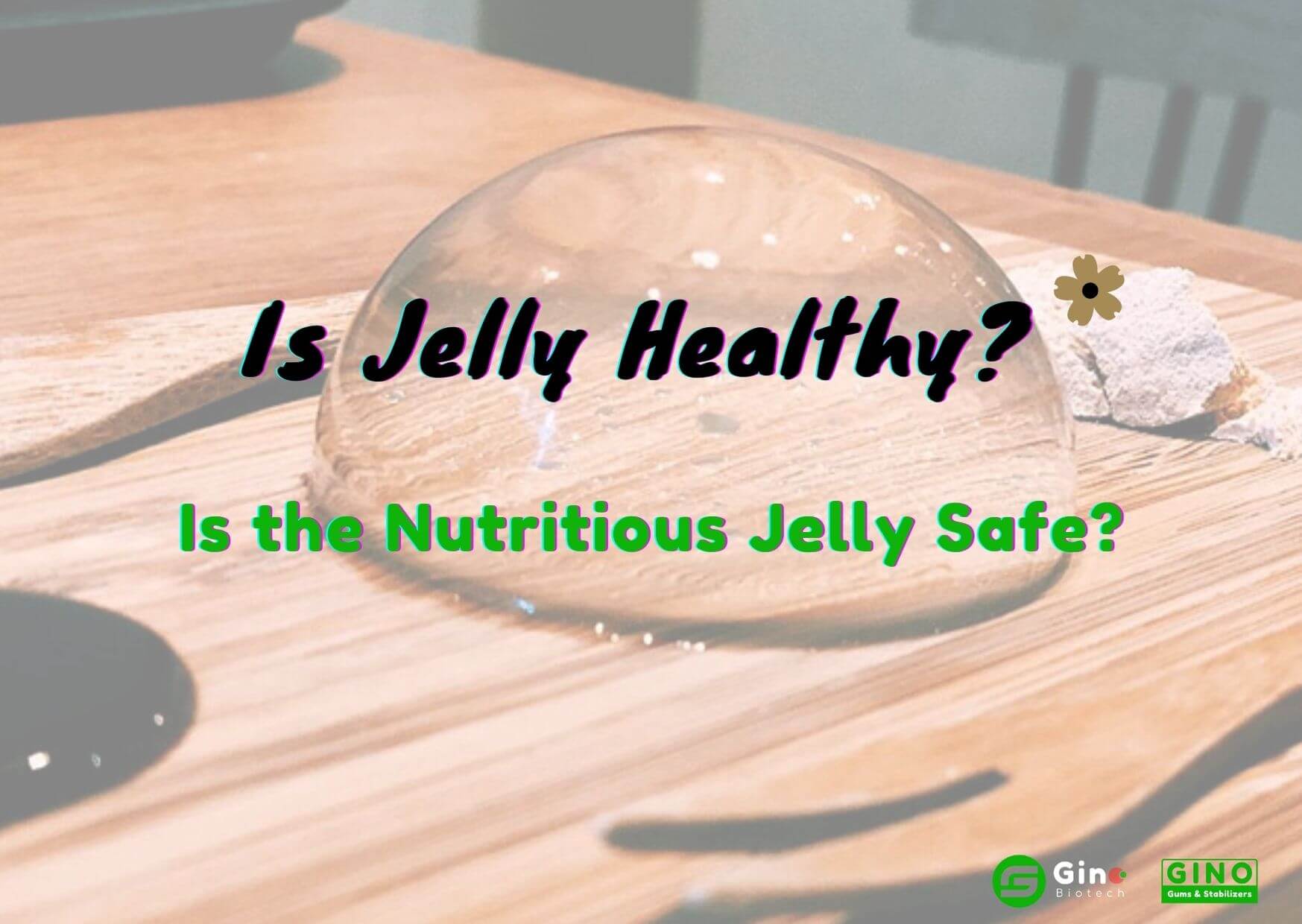 Is Jelly Healthy? Is the Nutritious Jelly Safe?