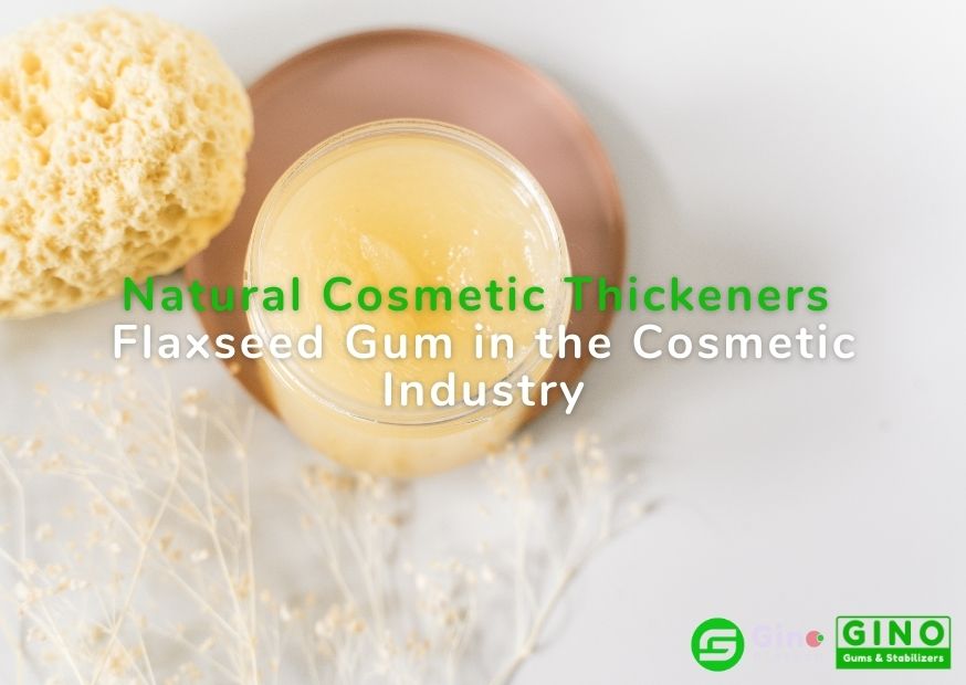 Natural Cosmetic Thickeners Flaxseed Gum in the Cosmetic Industry (1)