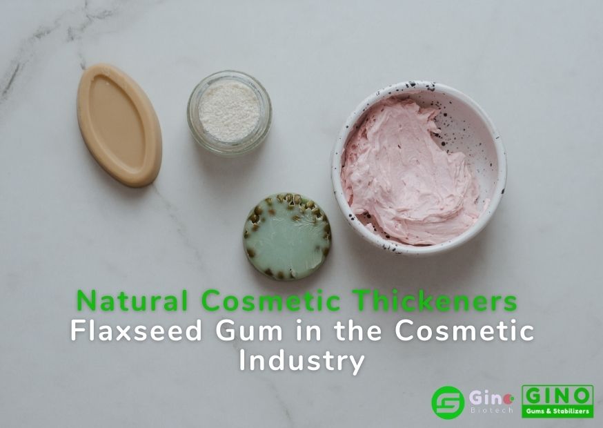 Natural Cosmetic Thickeners Flaxseed Gum in the Cosmetic Industry (2)