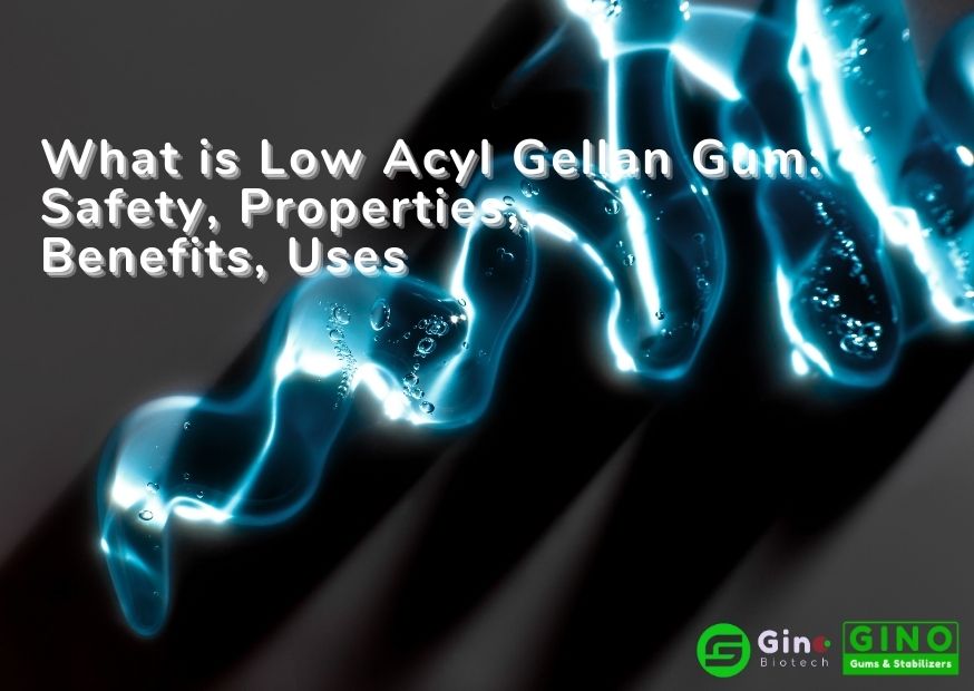 what is low acyl gellan gum its safety properties benefits and uses