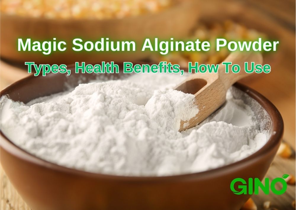 Magic Sodium Alginate Powder - Types, Health Benefits, How To Use