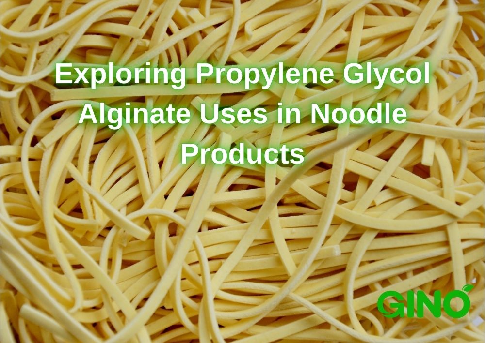 Exploring Propylene Glycol Alginate Uses in Noodle Products