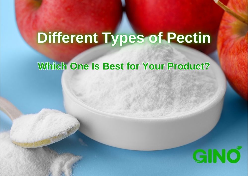 Different Types of Pectin_ Which One Is Best for Your Product