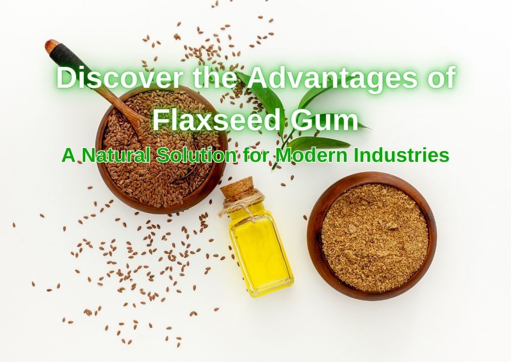 Discover the Advantages of Flaxseed Gum