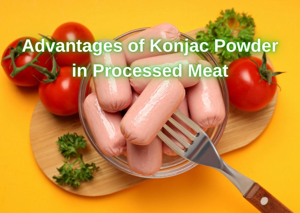 Advantages of Konjac Powder in Processed Meat (2)