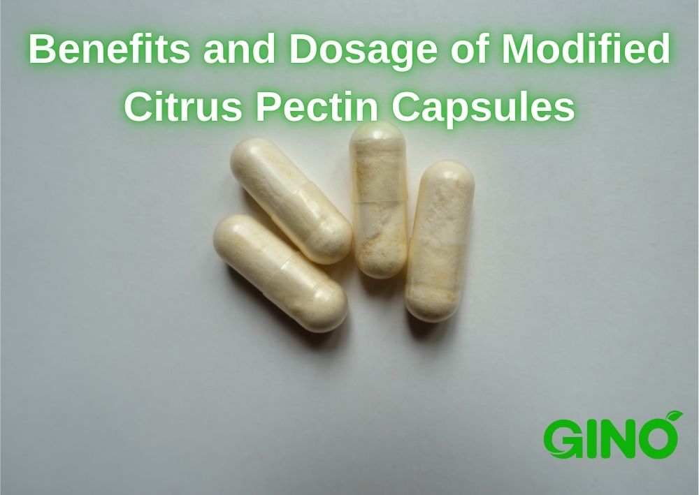 Benefits and Dosage of Modified Citrus Pectin Capsules