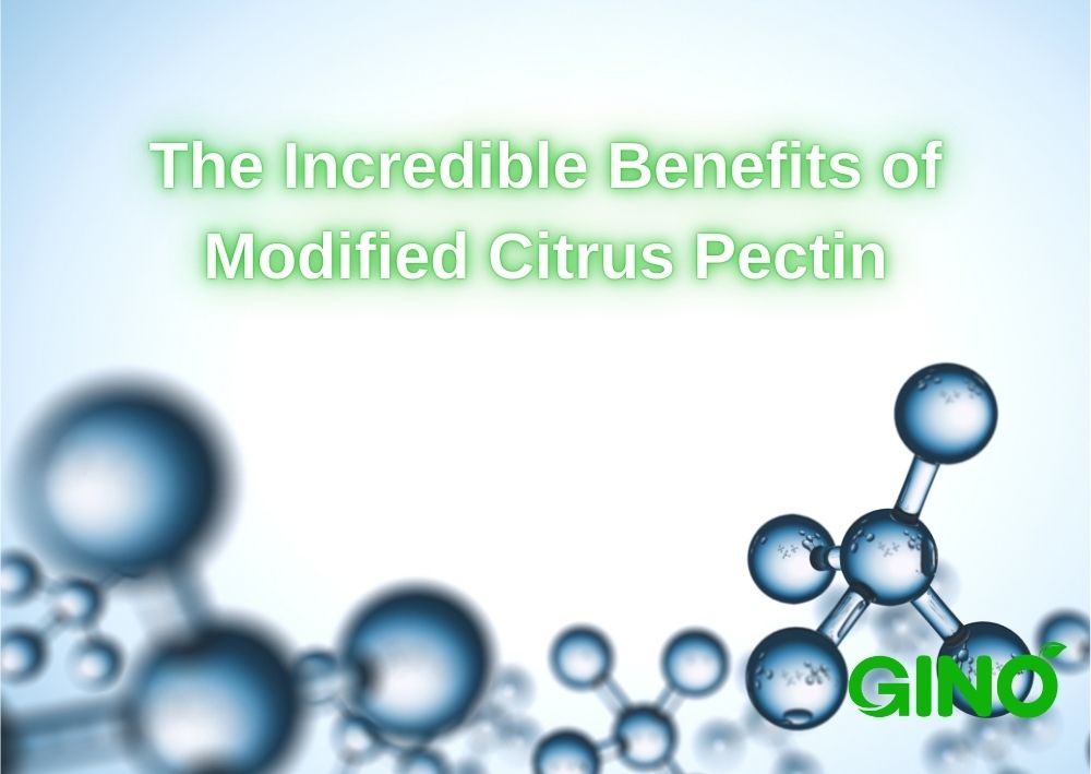 The Incredible Benefits of Modified Citrus Pectin (MCP)