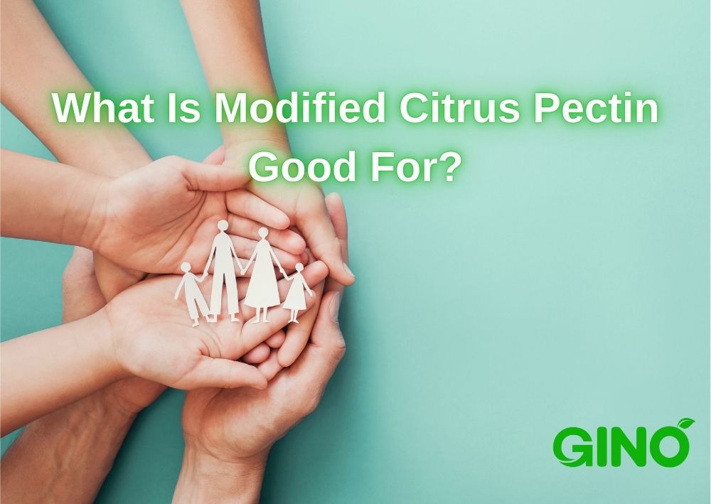 What Is Modified Citrus Pectin Good For