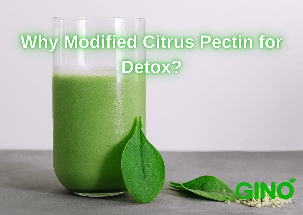 Why Modified Citrus Pectin for Detox