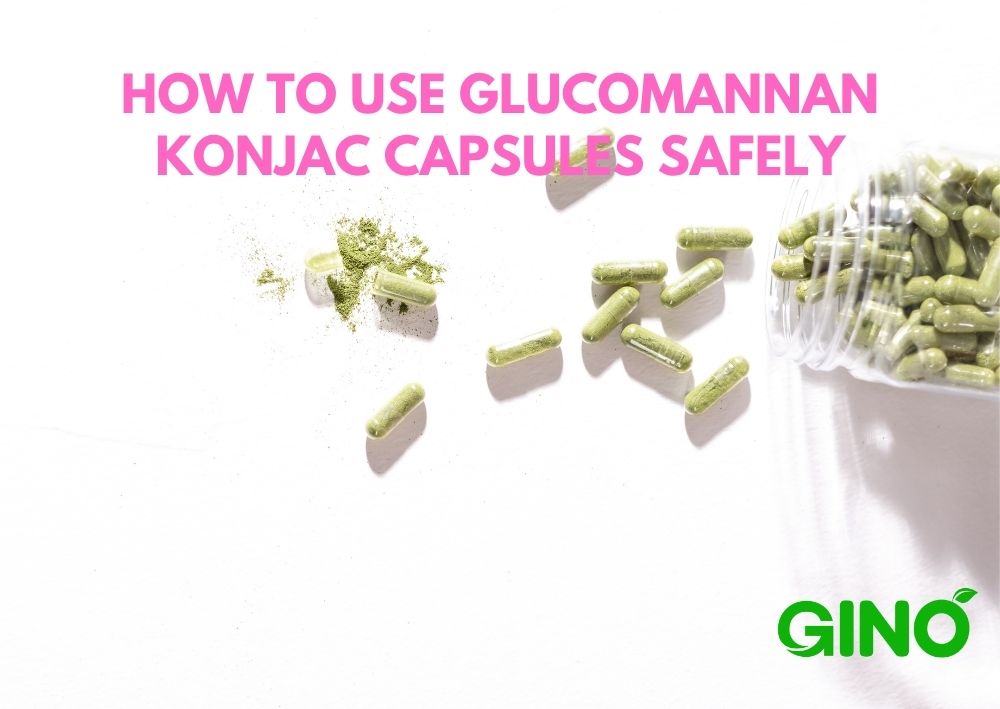 How to Use Glucomannan Konjac Capsules Safely