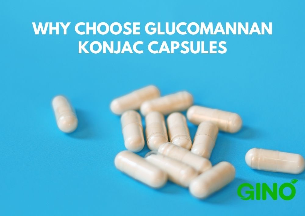 Why Choose Glucomannan Konjac Capsules